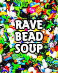 Rave Bead Soup