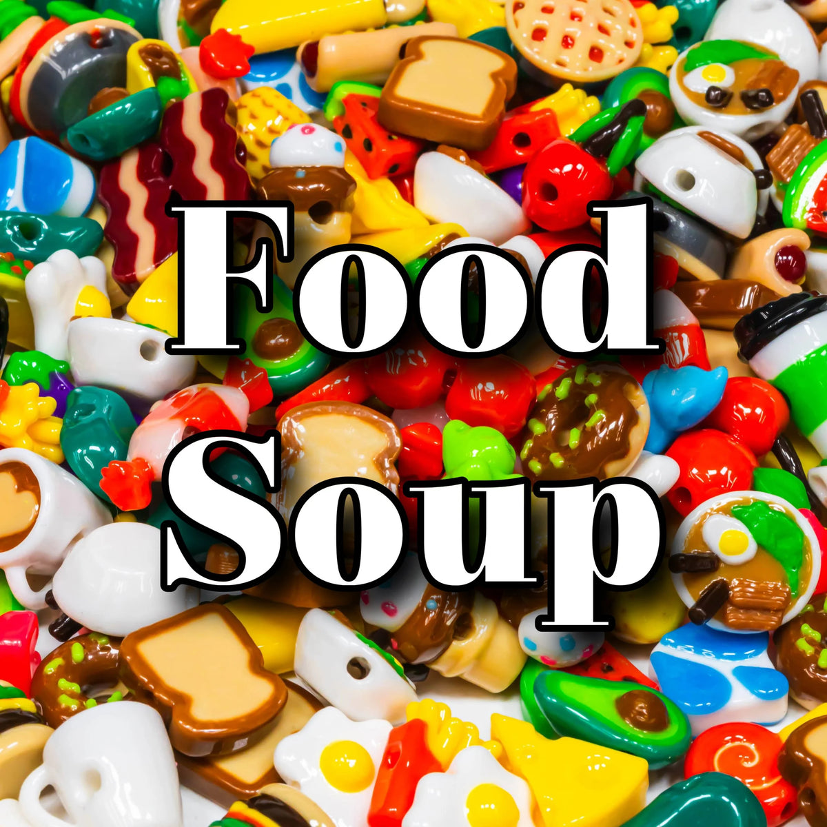 Food Bead Soup (Not For Eating)