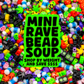 Mini Rave Bead Soup! (May Contain 18+ Beads)