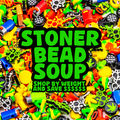 Stoner Bead Soup